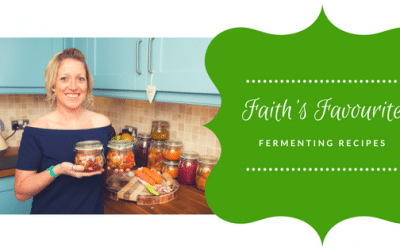 Faith’s Favourite Fermenting Recipes